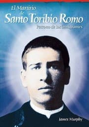 Tapa de El Martirio De Santo Toribio Romo Patrono De Los Inmigrantes