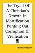 Tapa de The Tryall Of A Christian's Growth In Mortification Purging Out Corruption Or Vivification