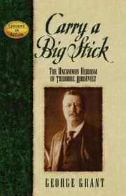Tapa de Carry A Big Stick The Uncommon Heroism Of Theodore Roosevelt