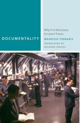 Tapa de Documentality Why It Is Necessary To Leave Traces