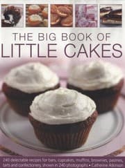 Tapa de The Big Book Of Little Cakes 240 Delectable Recipes For Bars Cupcakes Muffins Brownies Pastries Tarts And Confectionery Shown In 240 Photographs