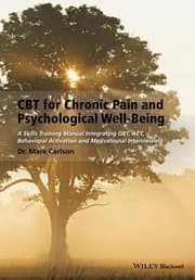 Tapa de Cbt For Chronic Pain And Psychological Wellbeing A Skills Training Manual Integrating Dbt Act Behavioral Activation And Motivational Interviewing