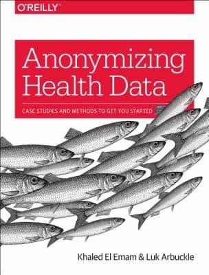 Tapa de Anonymizing Health Data Case Studies And Methods To Get You Started