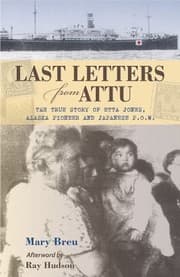Tapa de Last Letters From Attu The True Story Of Etta Jones Alaska Pioneer And Japanese Pow