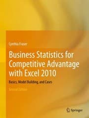 Tapa de Business Statistics For Competitive Advantage With Excel 2010 Basics Model Building And Cases