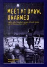 Tapa de Meet At Dawn Unarmed Captain Robert Hamiltons Account Of Trench Warfare And The Christmas Truce In 1914
