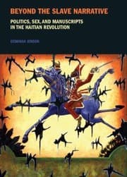 Tapa de Beyond The Slave Narrative Politics Sex And Manuscripts In The Haitian Revolution