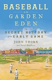 Tapa de Baseball In The Garden Of Eden The Secret History Of The Early Game