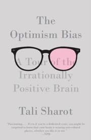 Tapa de The Optimism Bias A Tour Of The Irrationally Positive Brain
