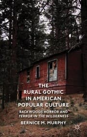Tapa de The Rural Gothic In American Popular Culture Backwoods Horror And Terror In The Wilderness
