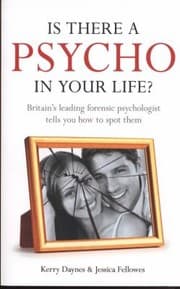 Tapa de Is There A Psycho In Your Life Britains Leading Forensic Psychologist Explains How To Spot Them And How