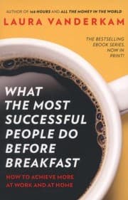Tapa de What The Most Successful People Do Before Breakfast How To Achieve More At Work And At Home