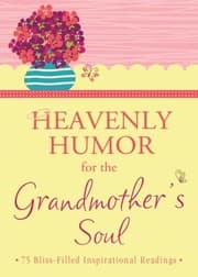Tapa de Heavenly Humor For The Grandmothers Soul 75 Inspirational Readings From Great Grandmas And Those Who Love Them