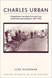 Tapa de Charles Urban Pioneering The Nonfiction Film In Britain And America 18971925