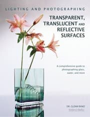 Tapa de Lighting And Photographing Transparent And Translucent Surfaces A Comprehensive Guide To Photographing Glass Water And More