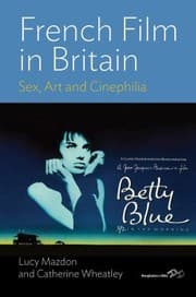 Tapa de French Film In Britain Sex Art And Cinephilia
