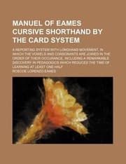 Tapa de Manuel of Eames Cursive Shorthand by the Card System A Reporting System with Longhand Movement in Which the Vowels and Consonants Are Joined in the