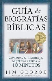 Tapa de Gua De Biografas Bblicas Conozca A Los Hombres Y Las Mujeres De La Biblia En 10 Minutos