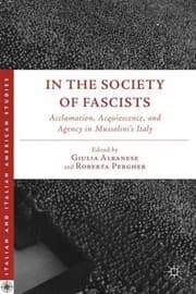 Tapa de In The Society Of Fascists Acclamation Acquiescence And Agency In Mussolinis Italy