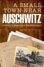 Tapa de A Small Town Near Auschwitz Ordinary Nazis And The Holocaust