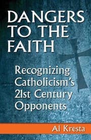 Tapa de Dangers To The Faith Recognizing Catholicisms 21stcentury Opponents