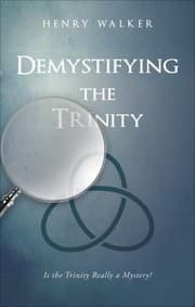 Tapa de Demystifying The Trinity Is The Trinity Really A Mystery