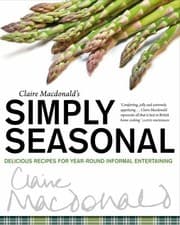 Tapa de Claire Macdonalds Simply Seasonal Delicious Recipes For Yearround Informal Entertaining