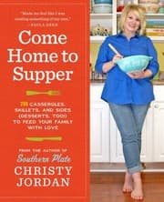Tapa de Come Home To Supper Over 200 Casseroles Skillets And Sides Desserts Too To Feed Your Family With Love