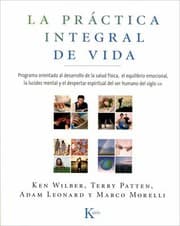 Tapa de La Prctica Integral De Vida Programa Orientado Al Desarrollo De La Salud Fsica El Equilibrio Emocional La Lucidez Mental Y El Despertar Espiritual Del Ser Humano Del Siglo Xxi