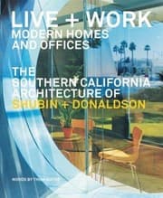 Tapa de Live Work Modern Homes And Offices The Southern California Architecture Of Shubin Donaldson