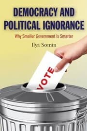 Tapa de Democracy And Political Ignorance Why Smaller Government Is Smarter