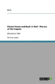 Tapa de Flower Power And Rock N Roll The Era Of The Hippies Woodstock 1969