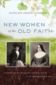 Tapa de New Women Of The Old Faith Gender And American Catholicism In The Progressive Era