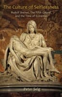 Tapa de The Culture Of Selflessness Rudolf Steiner The Fifth Gospel And The Time Of Extremes