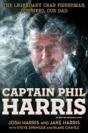 Tapa de Captain Phil Harris The Legendary Crab Fisherman Our Hero Our Dad