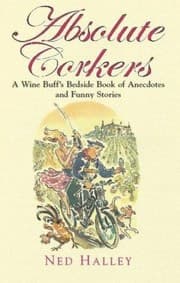 Tapa de Absolute Corkers Legends Lies And Laughter From The World Of Wine