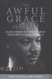 Tapa de The Awful Grace Of God Religious Terrorism White Supremacy And The Unsolved Murder Of Martin Luther King Jr