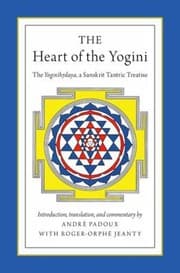 Tapa de The Heart Of The Yogin The Yoginhdaya A Sanskrit Tantric Treatise