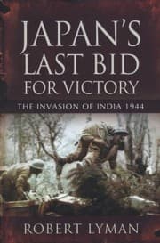 Tapa de Japans Last Bid For Victory The Invasion Of India 1944