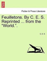 Tapa de Feuilletons By C E S Reprinted From The World