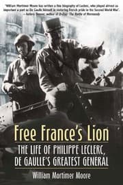 Tapa de Free Frances Lion The Life Of Phillippe Leclerc De Gaulles Greatest General