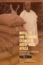 Tapa de Morality And Economic Growth In Rural West Africa A Descriptive Economics Of The Common People Of Hausaland