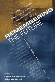 Tapa de Remembering The Future A Collection Of Essays Interviews And Poetry At The Intersection Of Theology And Culture The Other Journal 20042007