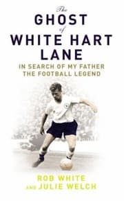 Tapa de The Ghost Of White Hart Lane The Story Of John White