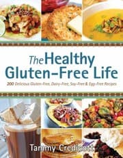 Tapa de The Healthy Glutenfree Life 200 Delicious Glutenfree Dairyfree Soyfree Eggfree Recipes