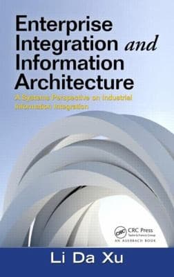 Tapa de Enterprise Integration And Information Architecture A Systems Perspective On Industrial Information Integration