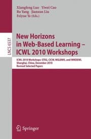 Tapa de New Horizons In Web Based Learning Icwl 2010 Workshops Icwl 2010 Workshops Steg Cicw Wglbws And Iwkdewl Shanghai China December 711 2010 Revised Selected Papers