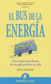 Tapa de El Bus De La Energa Diez Reglas Para Llenar De Energa Positiva Tu Vida Jon Gordon Prlogo De Ken Blanchard