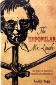 Tapa de The Unpopular Mr Lincoln The Story Of The Most Reviled American President