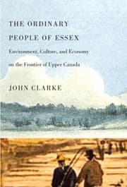 Tapa de The Ordinary People Of Essex Environment Culture And Economy On The Frontier Of Upper Canada